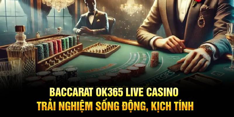 Baccarat OK365 Live Casino