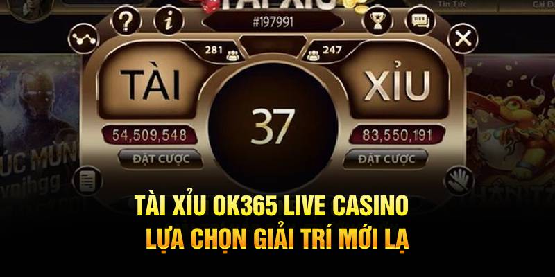 Tài Xỉu OK365 Live Casino